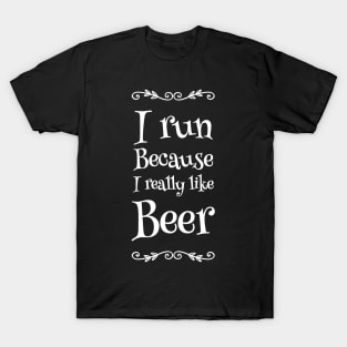 I run because I really like beer T-Shirt